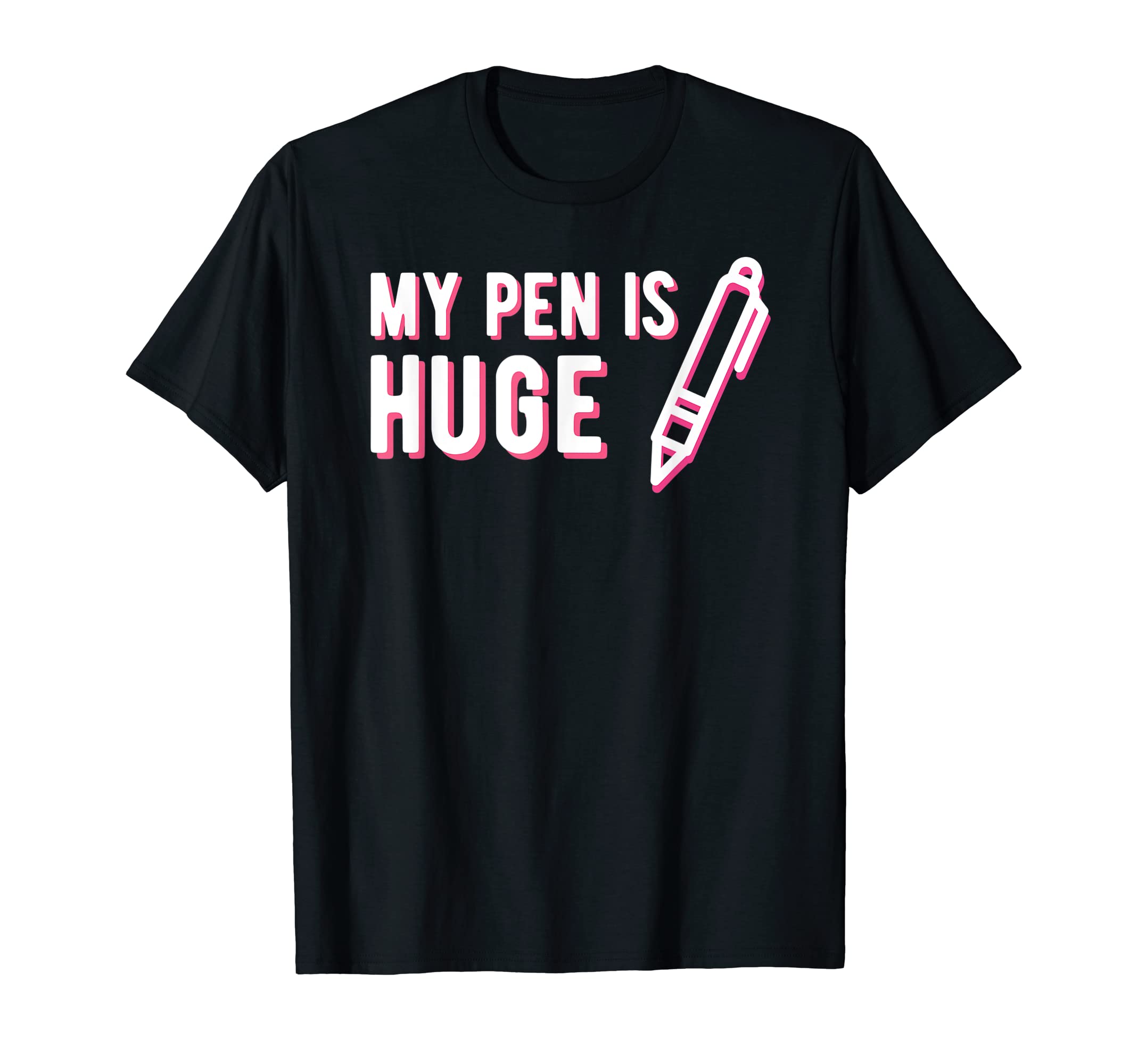 My Pen Is Huge Funny Dad Joke T-Shirt - Aesthetic Graphic Unisex - T-Shirt, Sweatshirt, Hoodie