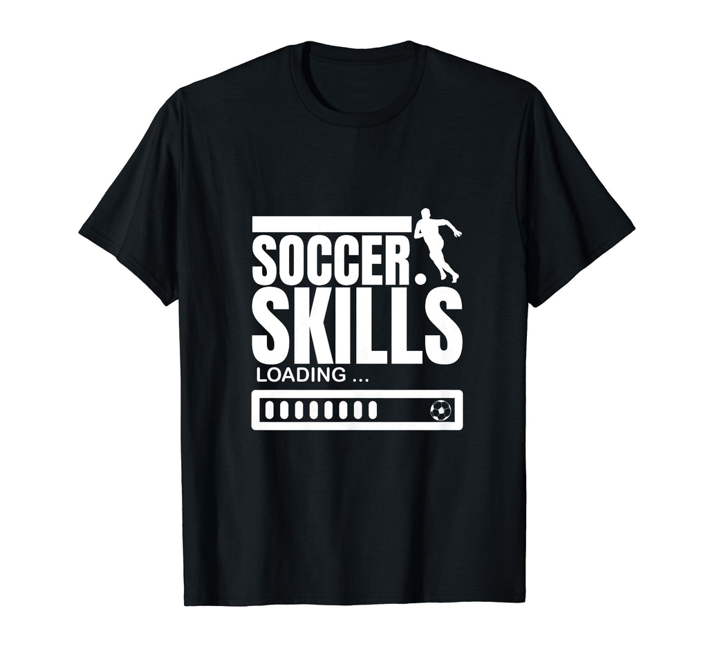 Soccer Skills Loading Funny Soccer T-Shirt - Trendy Graphic Men Women - T-Shirt, Sweatshirt, Hoodie