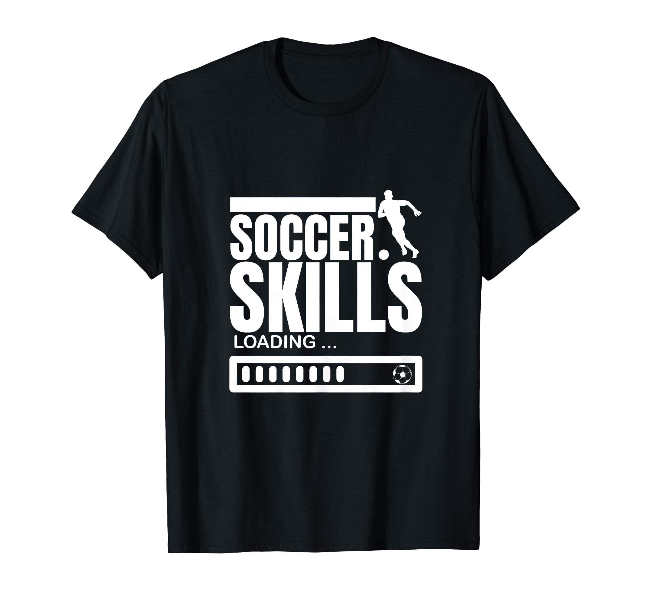 Soccer Skills Loading Funny Soccer T-Shirt - Trendy Graphic Men Women - T-Shirt, Sweatshirt, Hoodie