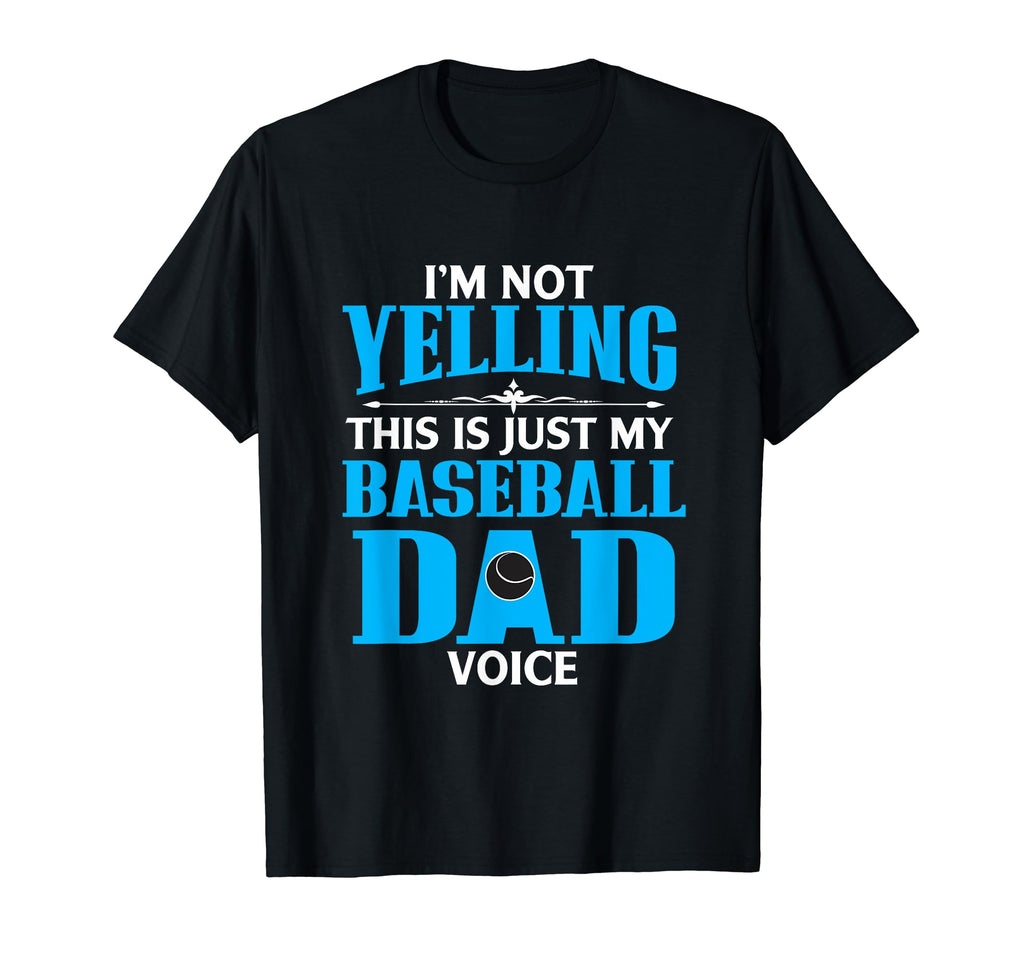 Im Not Yelling This Is My Baseball Dad T-Shirt - Aesthetic Graphic Unisex - T-Shirt, Sweatshirt, Hoodie