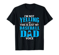 Im Not Yelling This Is My Baseball Dad T-Shirt - Aesthetic Graphic Unisex - T-Shirt, Sweatshirt, Hoodie