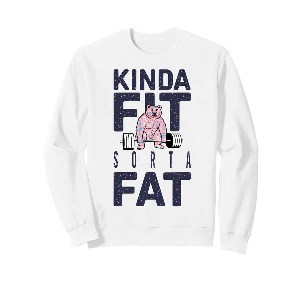 Kinda Fit Sorta Fat Funny Sweatshirt - Casual Everyday Wear Men Women - T-Shirt, Sweatshirt, Hoodie