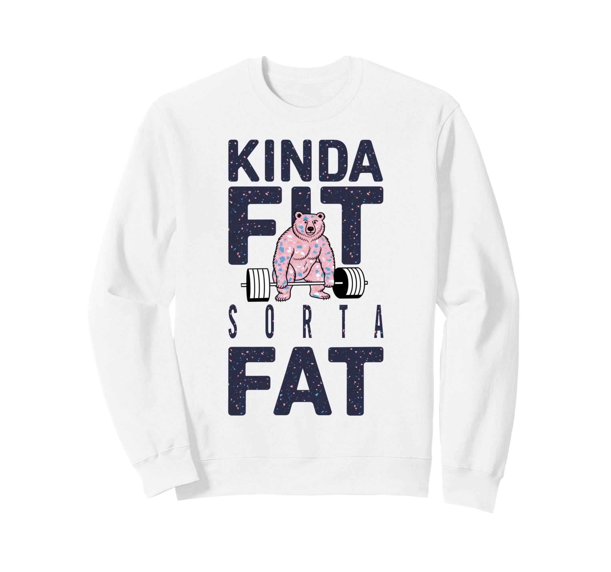 Kinda Fit Sorta Fat Funny Sweatshirt - Casual Everyday Wear Men Women - T-Shirt, Sweatshirt, Hoodie