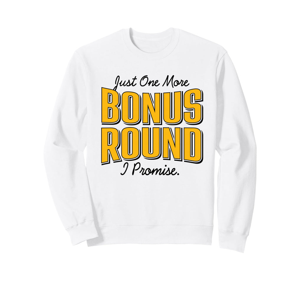 Just One More Bonus Round Casino Sweatshirt - Graphic Print for Adults - T-Shirt, Sweatshirt, Hoodie