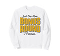 Just One More Bonus Round Casino Sweatshirt - Graphic Print for Adults - T-Shirt, Sweatshirt, Hoodie