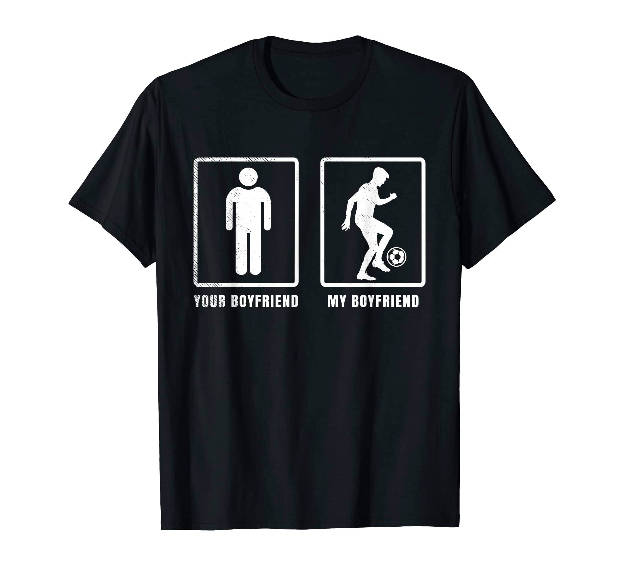 Soccer Your Boyfriend And My T-Shirt - Custom Art Print Men Women - T-Shirt, Sweatshirt, Hoodie