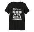 Thats My Brother Soccer Sister Soccer T-Shirt - Novelty Apparel for Adults - T-Shirt, Sweatshirt, Hoodie