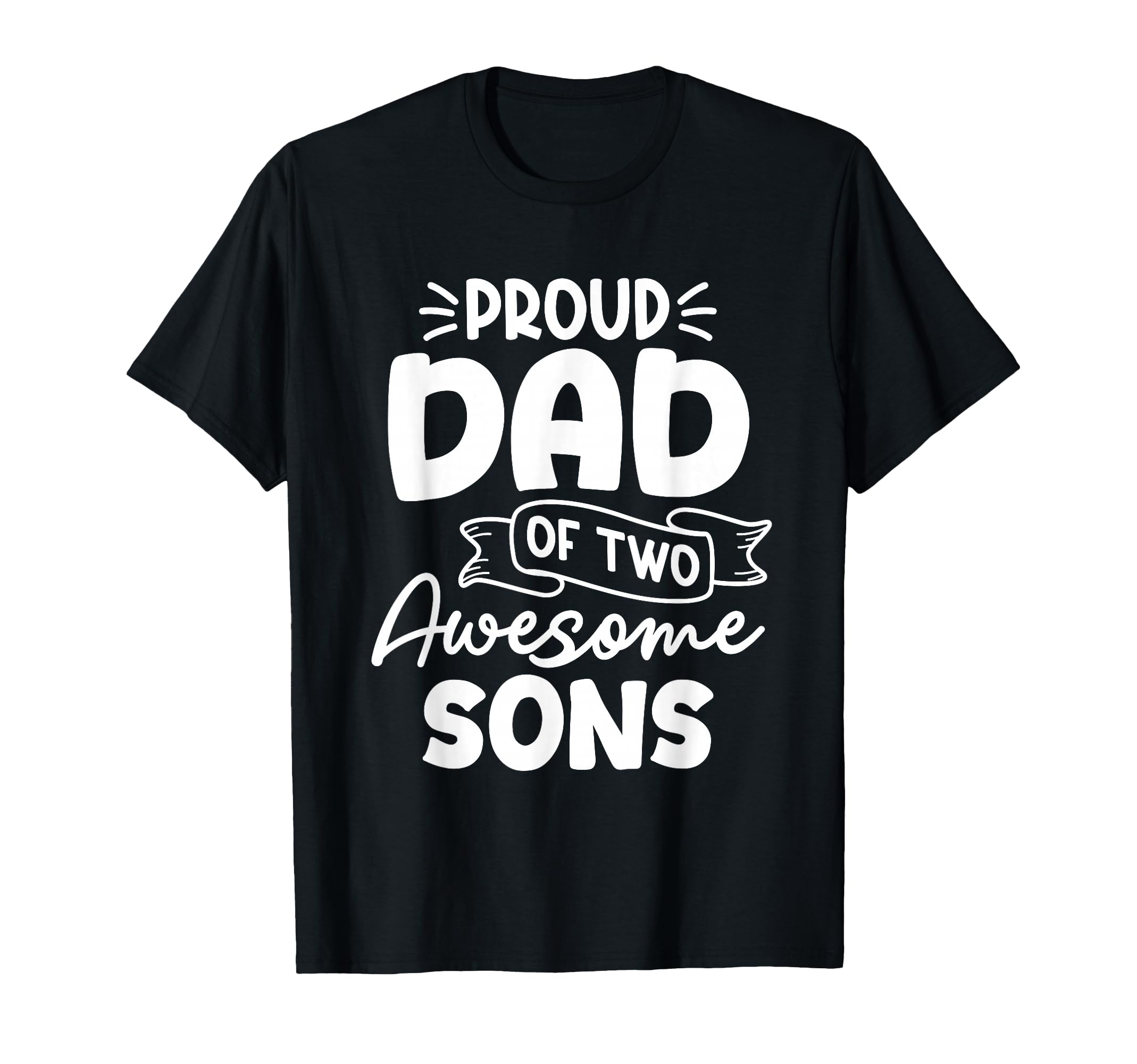 Proud Dad Two Awesome Sons Fathers T-Shirt - Fun Novelty Design for Adults - T-Shirt, Sweatshirt, Hoodie