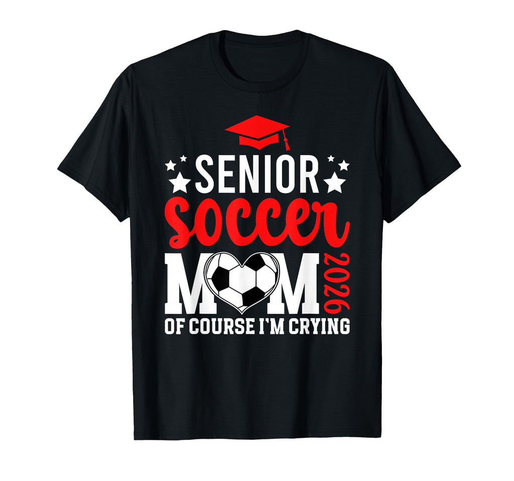 Proud Soccer Senior Mom 2026 Soccer T-Shirt - Novelty Apparel Men Women - T-Shirt, Sweatshirt, Hoodie
