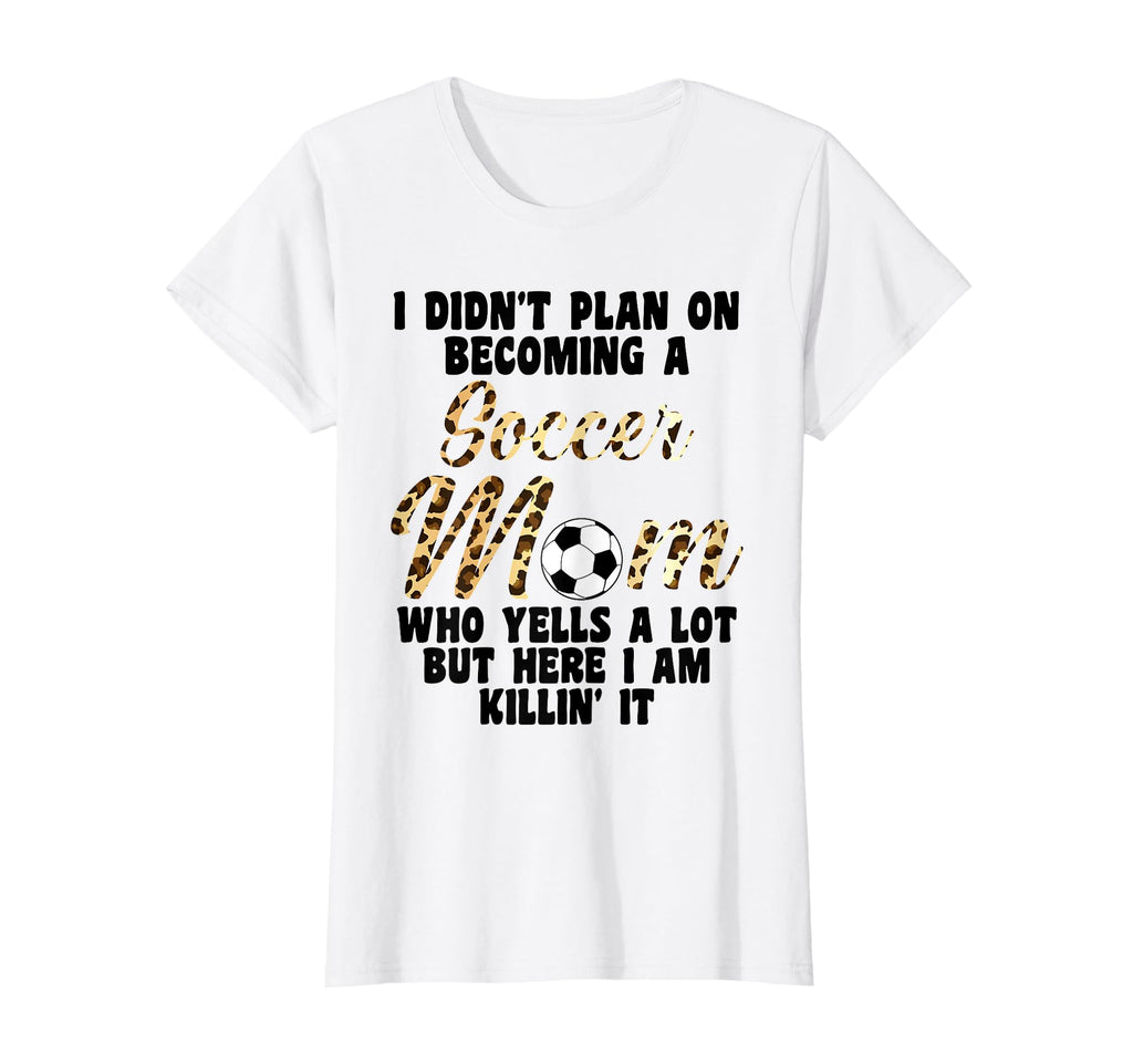 I Didnt Plan Becoming Soccer Mom Soccer T-Shirt - Trendy Graphic for Adults - T-Shirt, Sweatshirt, Hoodie