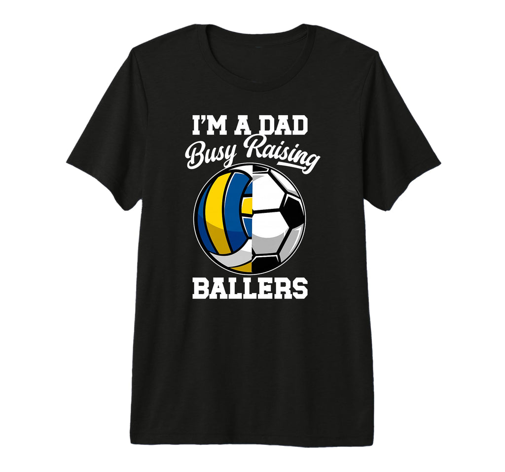 Mens Im Dad Busy Raising Ballers T-Shirt - Casual Everyday Wear for Adults - T-Shirt, Sweatshirt, Hoodie