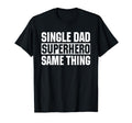 Single Dad Superhero Solo Parenthood Father T-Shirt - Graphic Print Unisex - T-Shirt, Sweatshirt, Hoodie