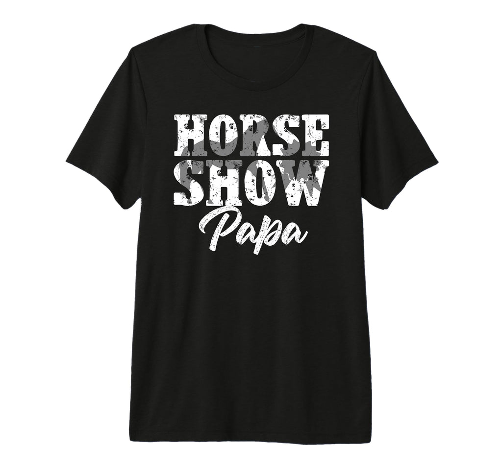 Mens Horse Show Papa Grandpa T-Shirt - Casual Everyday Wear Men Women - T-Shirt, Sweatshirt, Hoodie