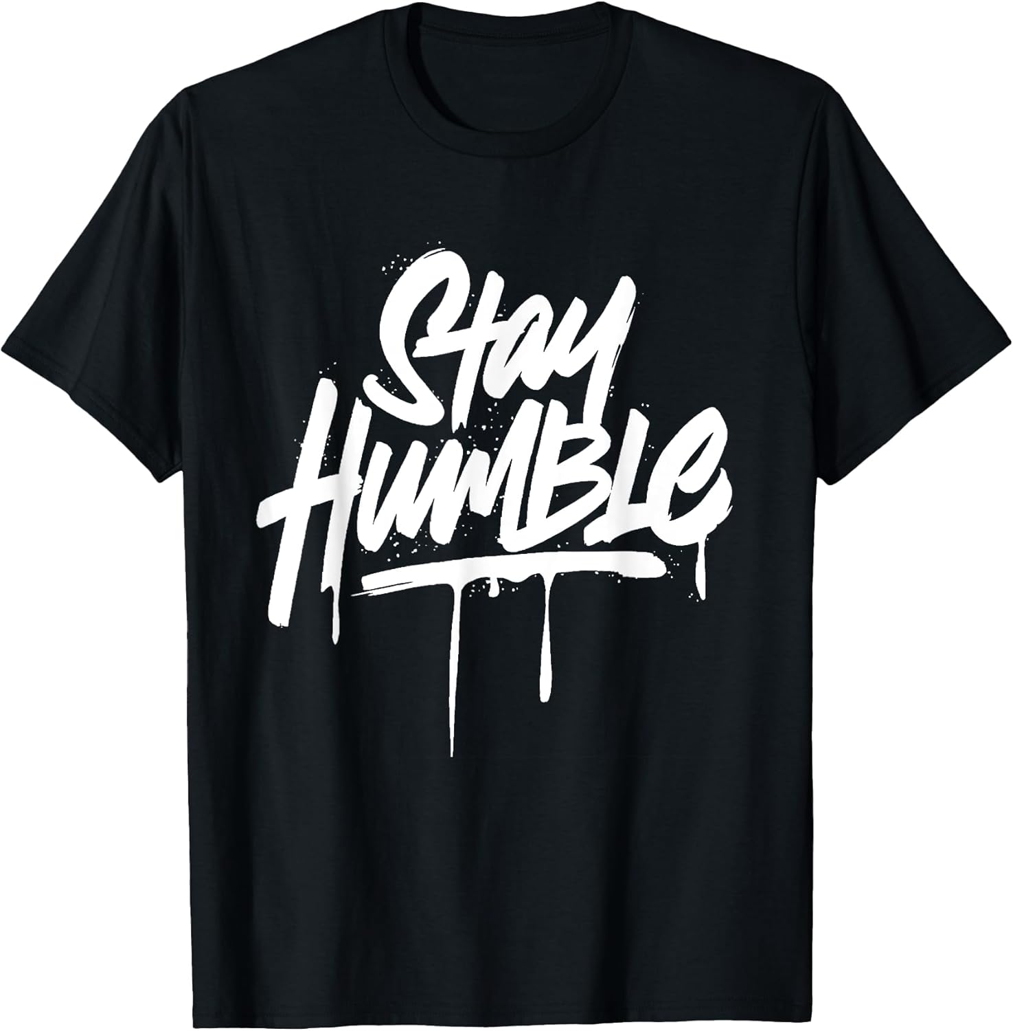 Stay Humble Inspirational Motivation Quotes - Adult & Kids T-Shirts, Sweatshirts & Hoodies apparel design preview 1