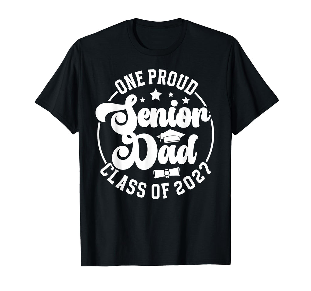 One Proud Senior Dad Class 2027 T-Shirt - Casual Everyday Wear Men Women - T-Shirt, Sweatshirt, Hoodie