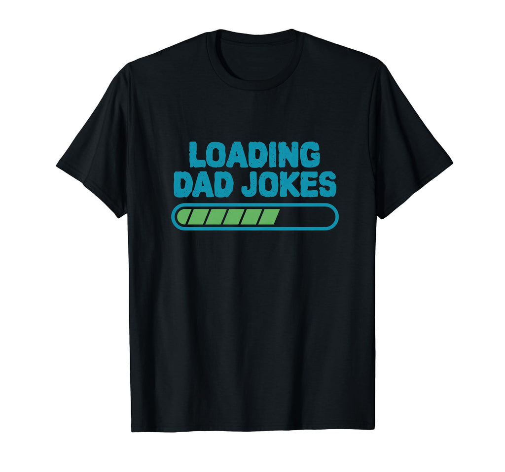 Loading Dad Jokes Father Daddy Dad T-Shirt - Casual Everyday Wear Unisex - T-Shirt, Sweatshirt, Hoodie