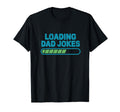Loading Dad Jokes Father Daddy Dad T-Shirt - Casual Everyday Wear Unisex - T-Shirt, Sweatshirt, Hoodie
