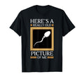 Heres Really Old Picture Me Gag Sperm Cell T-Shirt - Unique Graphic Unisex - T-Shirt, Sweatshirt, Hoodie