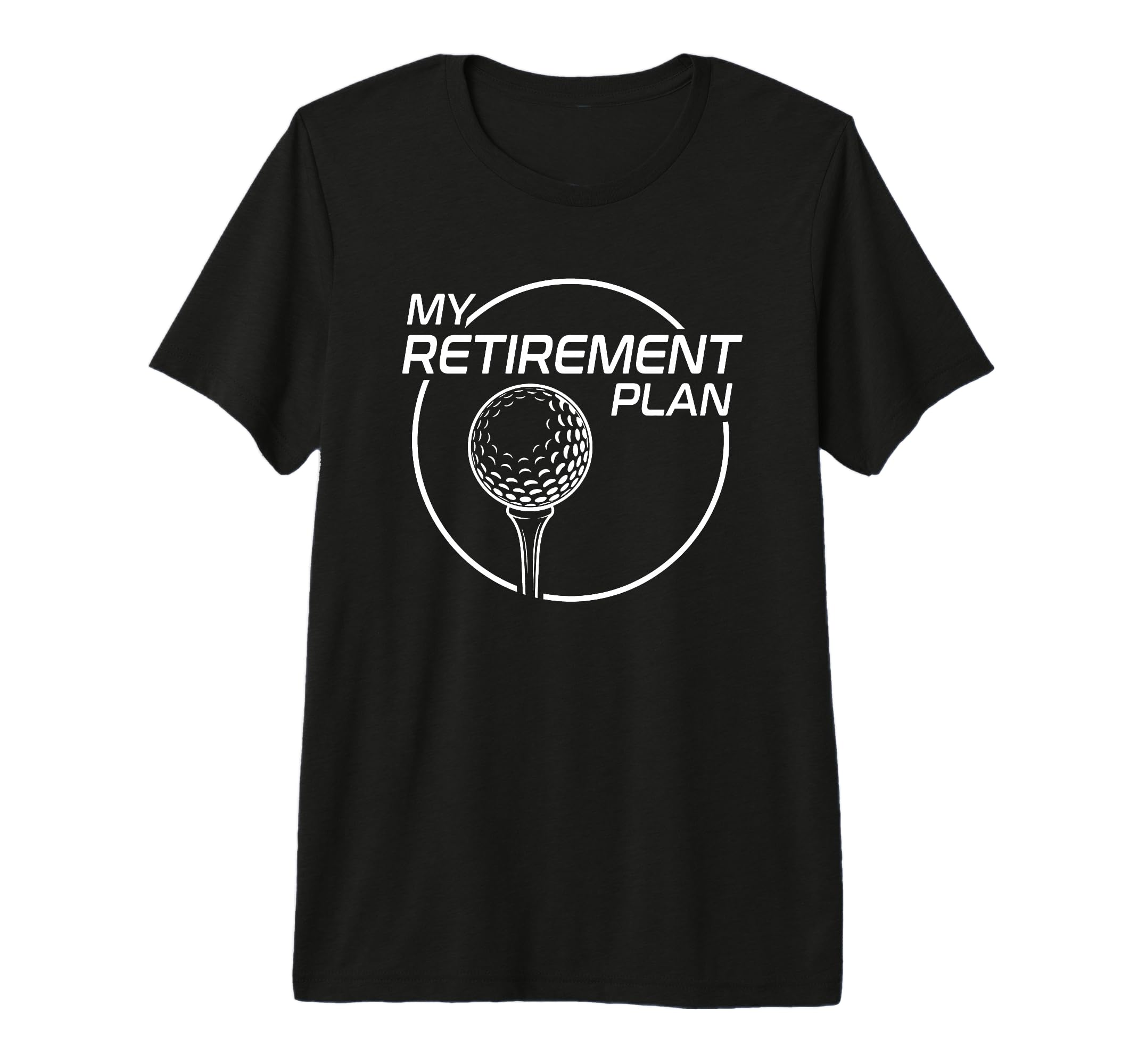 My Retirement Plan Golf Funny Golfing T-Shirt - Unique Graphic for Adults - T-Shirt, Sweatshirt, Hoodie