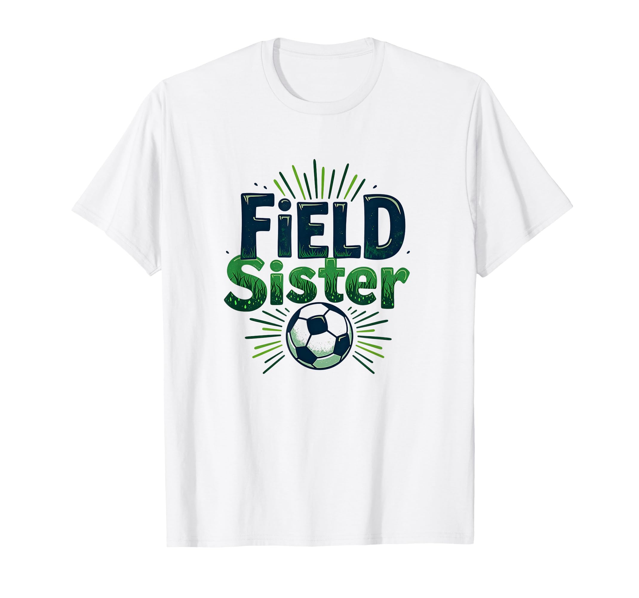 Field Sister Soccer Sibling Pride Sporty T-Shirt - Unique Graphic Unisex - T-Shirt, Sweatshirt, Hoodie