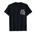 Hot Dads Club Funny Dad Fathers Day T-Shirt - Graphic Print for Adults - T-Shirt, Sweatshirt, Hoodie