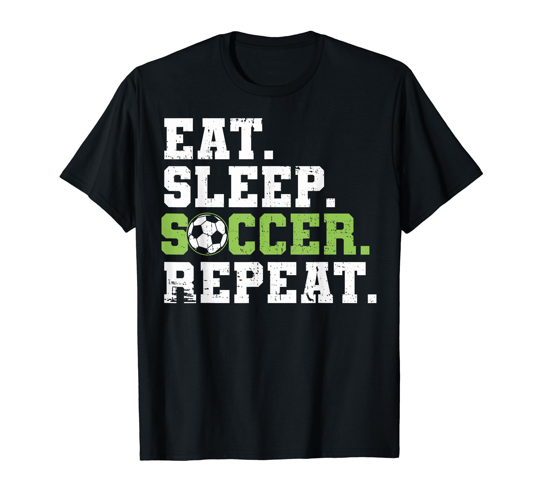 Eat Sleep Soccer Repeat Eat Sleep T-Shirt - Streetwear Style Men Women - T-Shirt, Sweatshirt, Hoodie