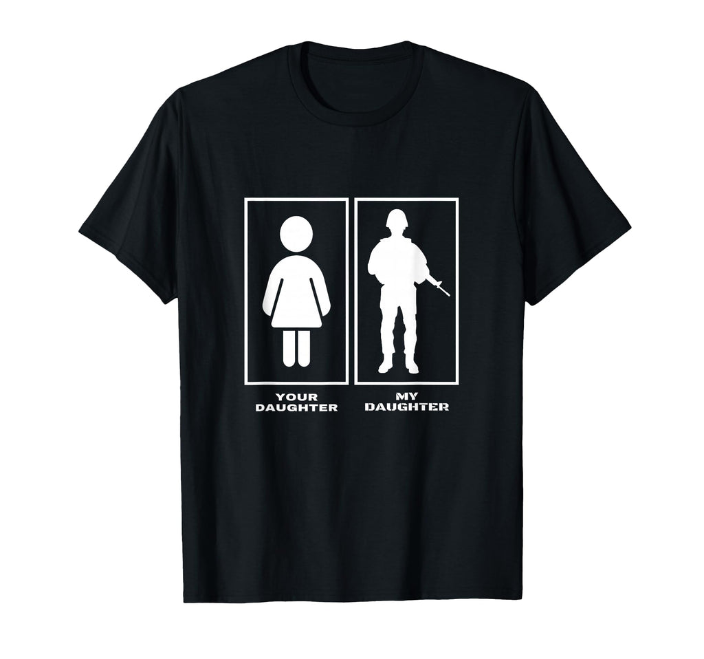 Proud Soldier Mom Dad Your Daughter T-Shirt - Novelty Apparel for Adults - T-Shirt, Sweatshirt, Hoodie