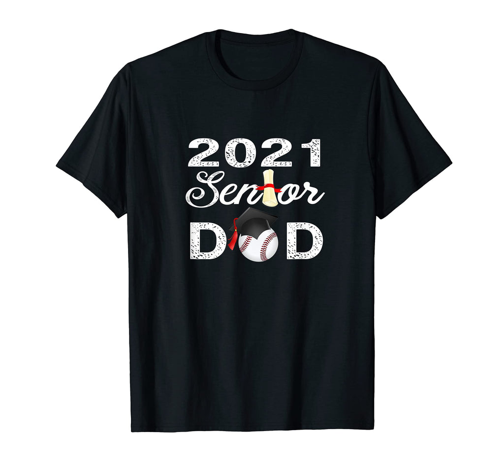 Class 2021 Senior Baseball Dad T-Shirt - Fun Novelty Design Men Women - T-Shirt, Sweatshirt, Hoodie
