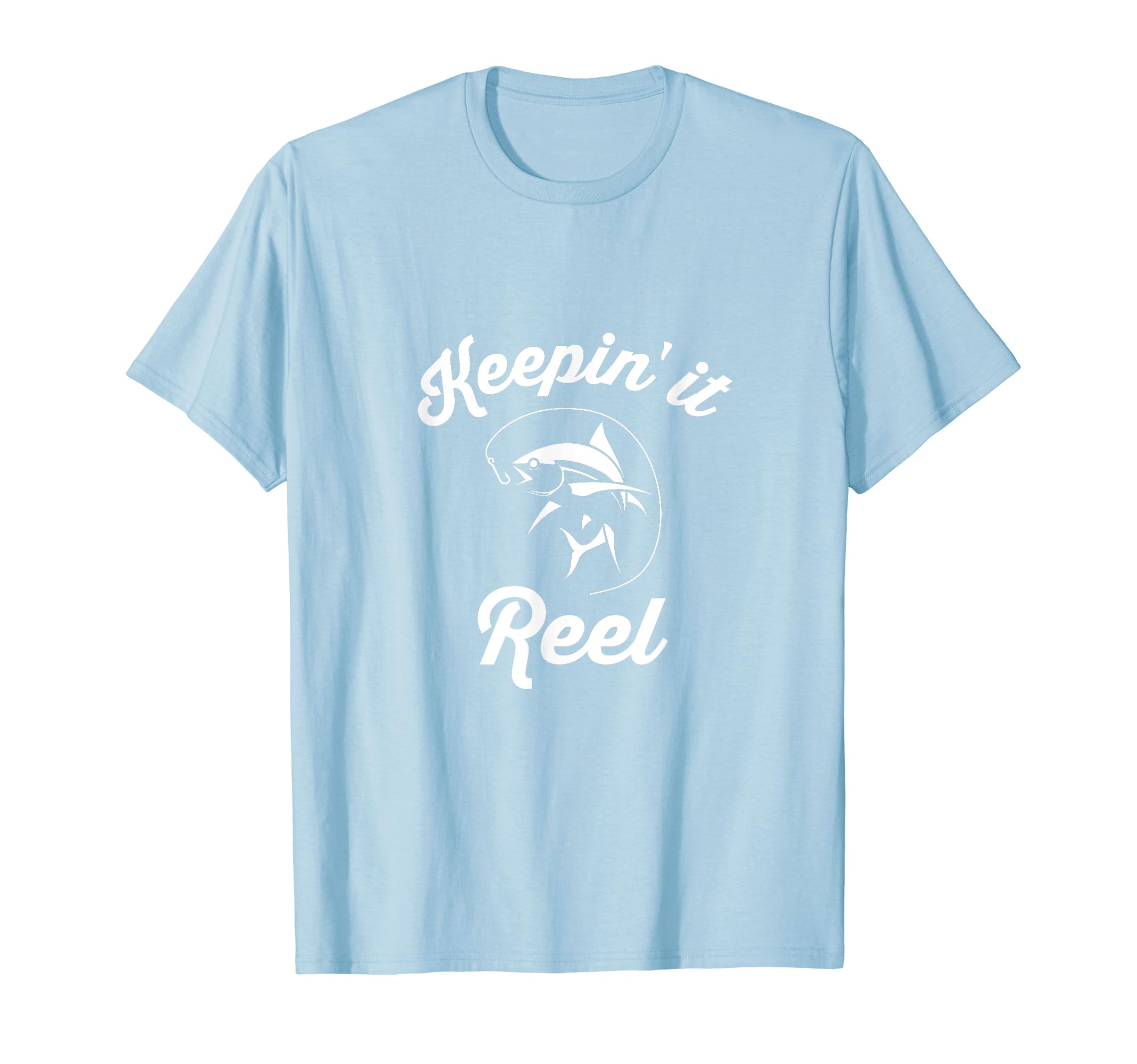 Funny Fishing Pun Keepin It Reel Dad Joke T-Shirt - Custom Art Print Unisex - T-Shirt, Sweatshirt, Hoodie