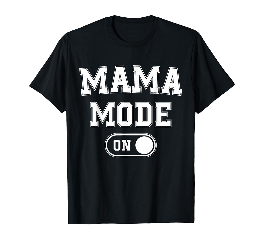 Mom Mode Funny Soon To Be Mama Gifts T-Shirt - Unique Graphic Men Women - T-Shirt, Sweatshirt, Hoodie