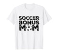 Soccer Bonus Mom T-Shirt - Novelty Apparel Unisex - T-Shirt, Sweatshirt, Hoodie