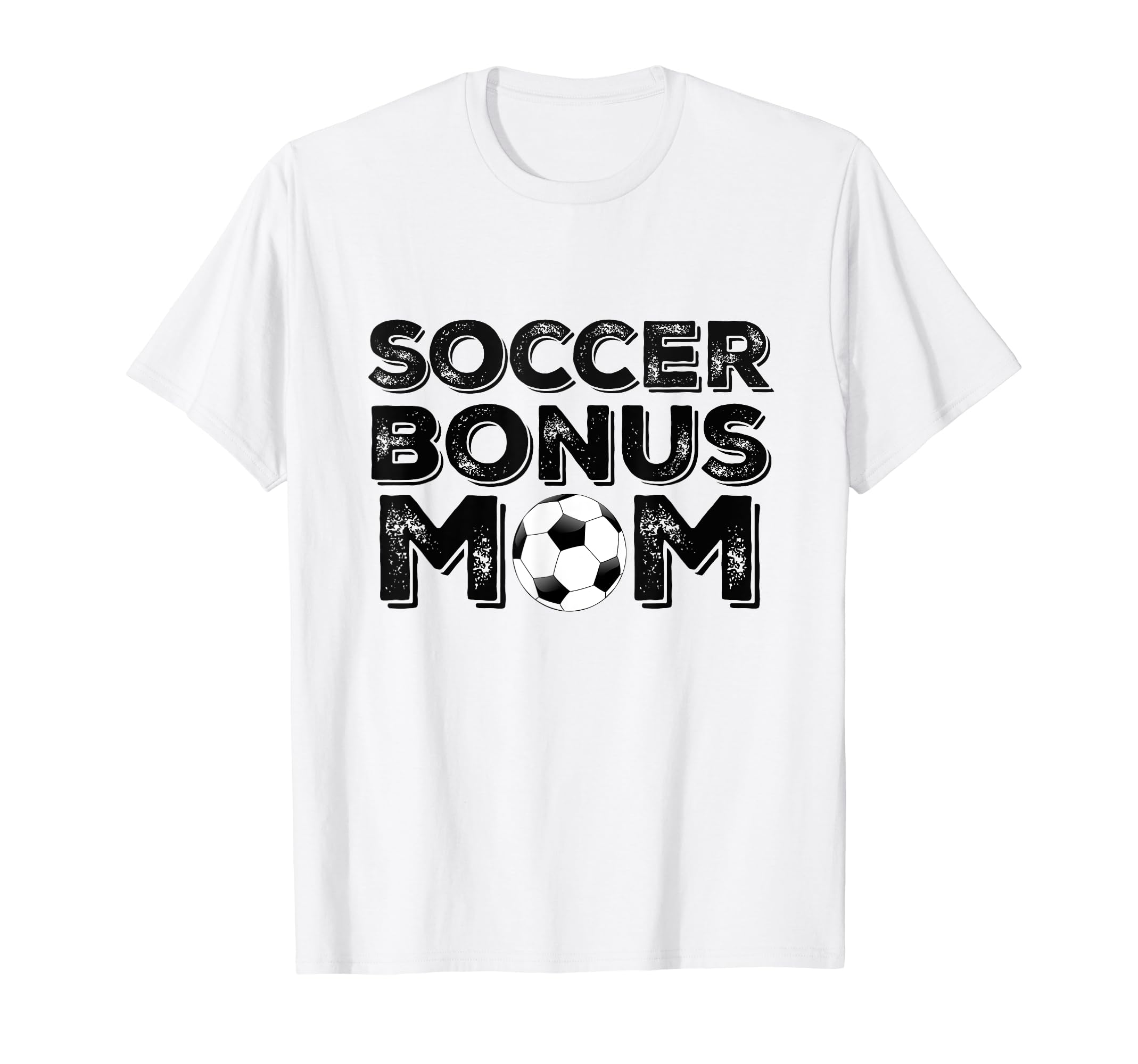 Soccer Bonus Mom T-Shirt - Novelty Apparel Unisex - T-Shirt, Sweatshirt, Hoodie