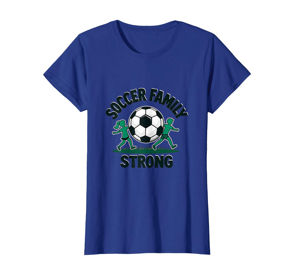 Soccer Family Strong Proud Soccer Fan T-Shirt - Casual Everyday Wear Unisex - T-Shirt, Sweatshirt, Hoodie