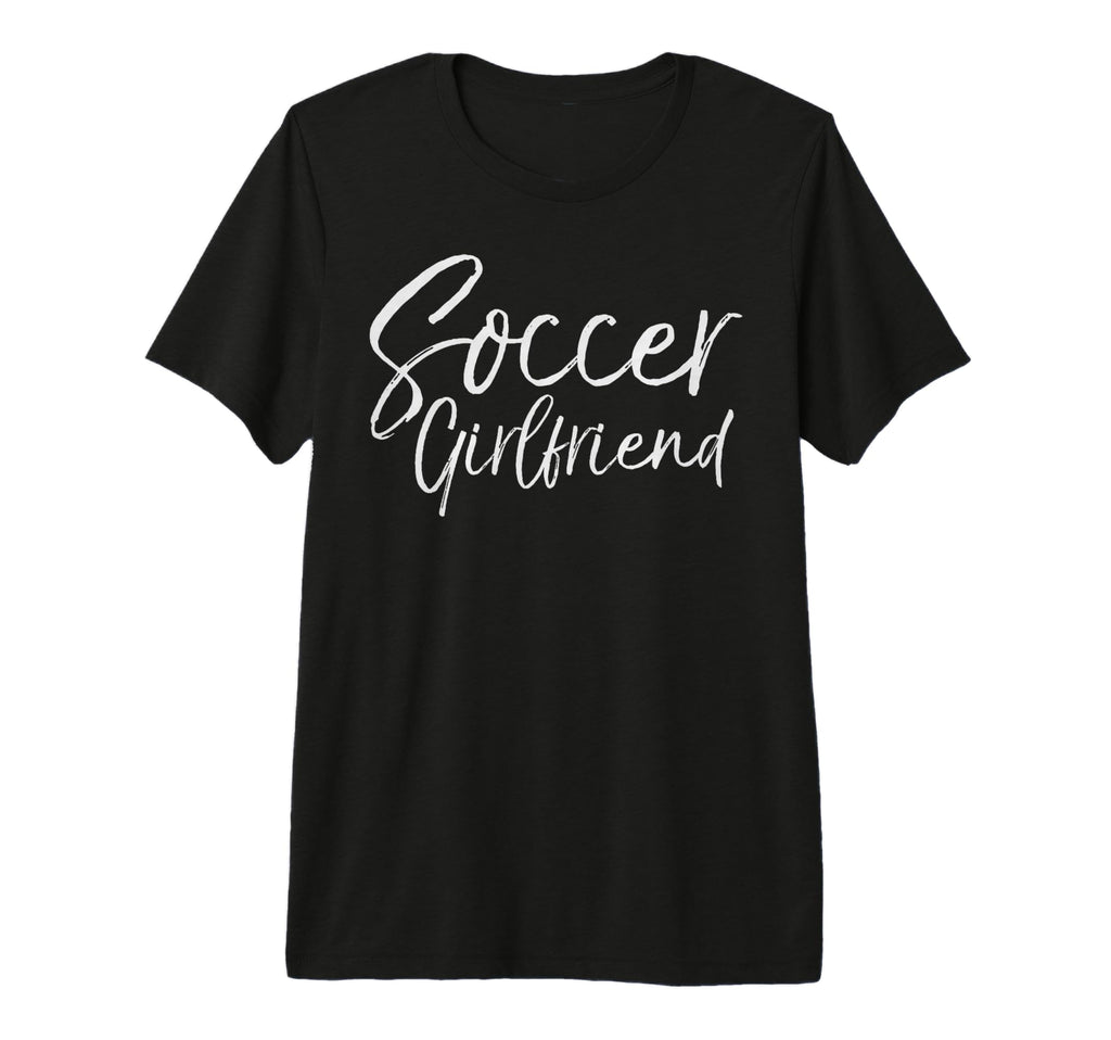 Soccer Gift From Boyfriend Fun Soccer T-Shirt - Novelty Apparel for Adults - T-Shirt, Sweatshirt, Hoodie
