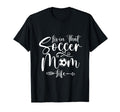 Living That Soccer Mom Life Funny T-Shirt - Unique Graphic Men Women - T-Shirt, Sweatshirt, Hoodie