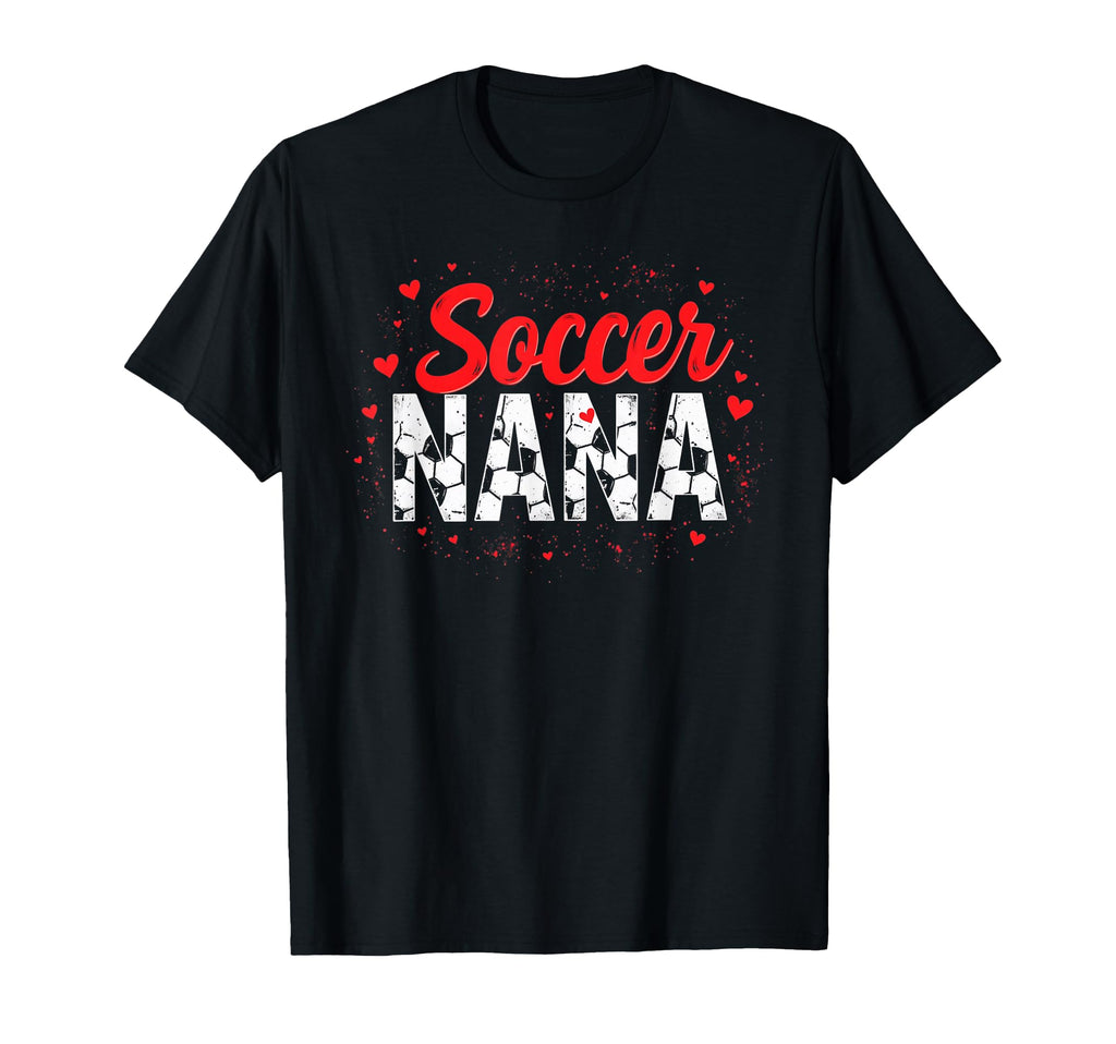 Proud Soccer Nana Funny Grandma Lover T-Shirt - Unique Graphic Unisex - T-Shirt, Sweatshirt, Hoodie