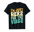 Im Just Here Vibes T-Shirt - Custom Art Print Unisex - T-Shirt, Sweatshirt, Hoodie