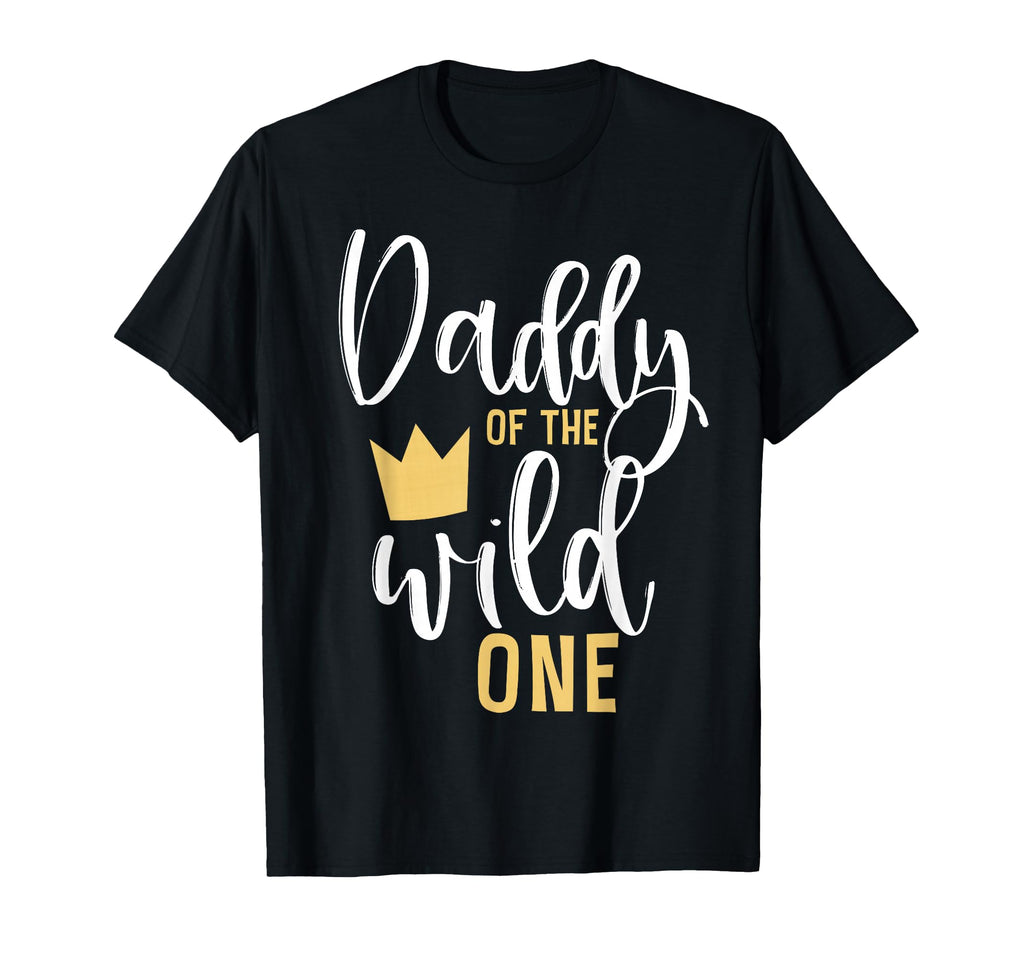 Daddy Wild One 1St Birthday First T-Shirt - Casual Everyday Wear Unisex - T-Shirt, Sweatshirt, Hoodie