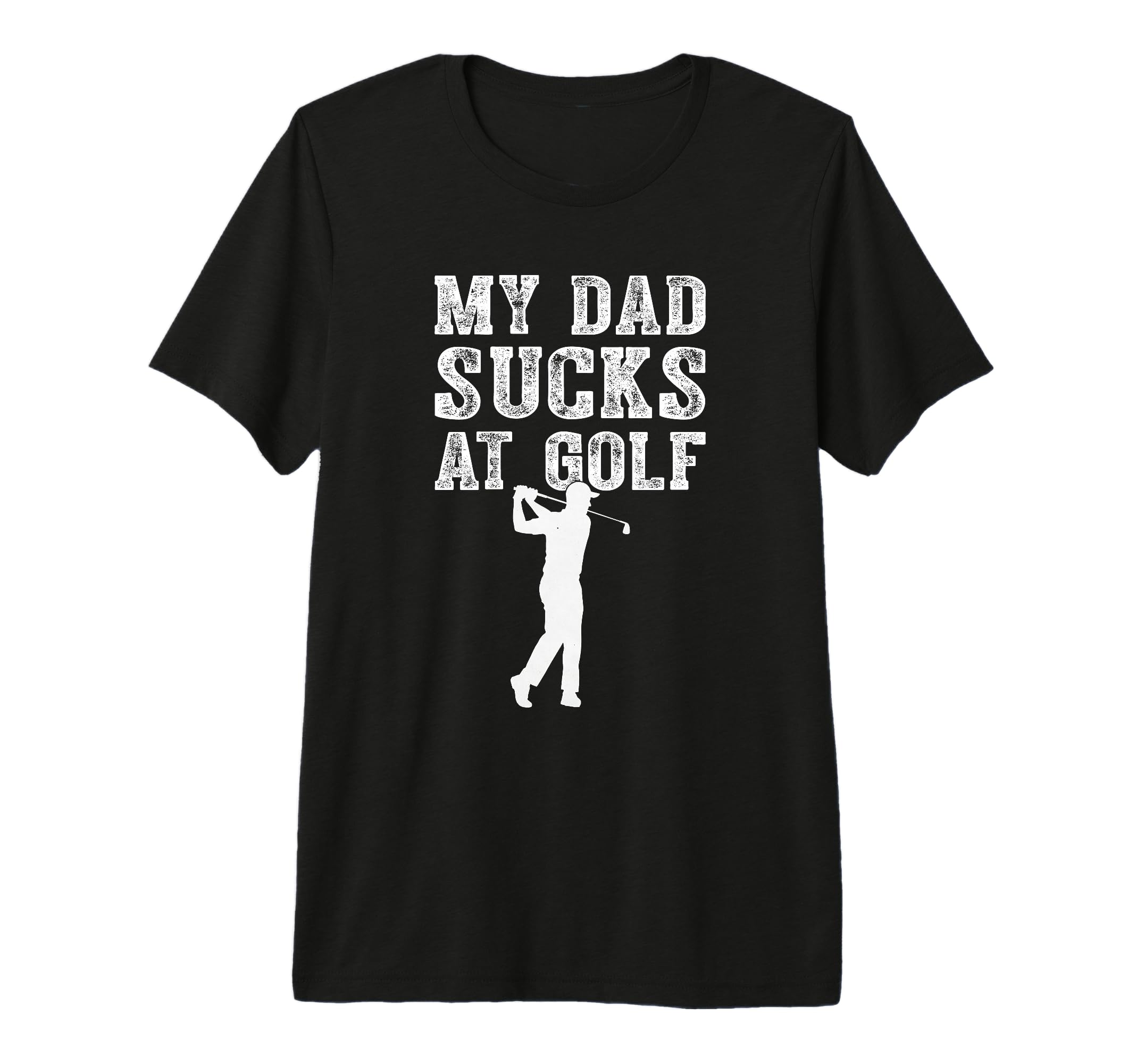 Funny My Dad Sucks Golf Funny Dad Golf T-Shirt - Graphic Print for Adults - T-Shirt, Sweatshirt, Hoodie