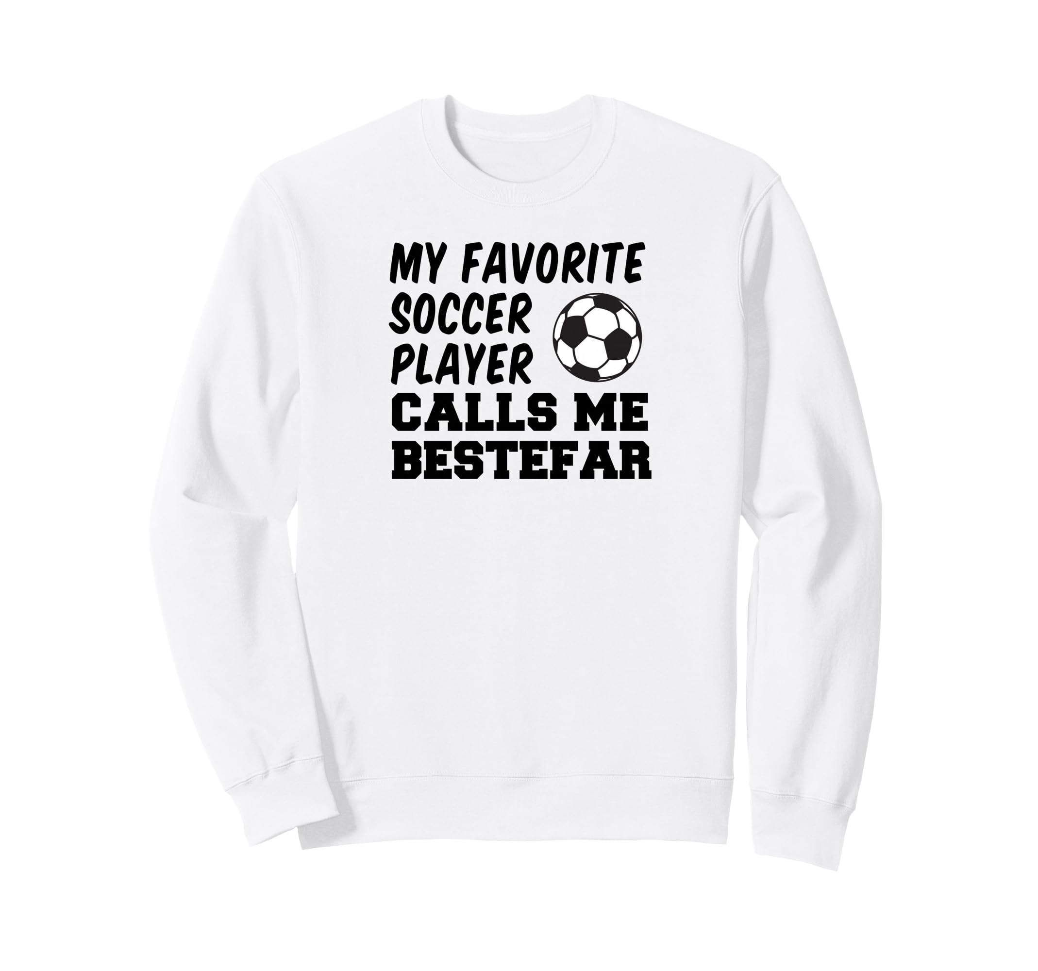 My Favorite Soccer Player Calls Sweatshirt - Fun Novelty Design for Adults - T-Shirt, Sweatshirt, Hoodie