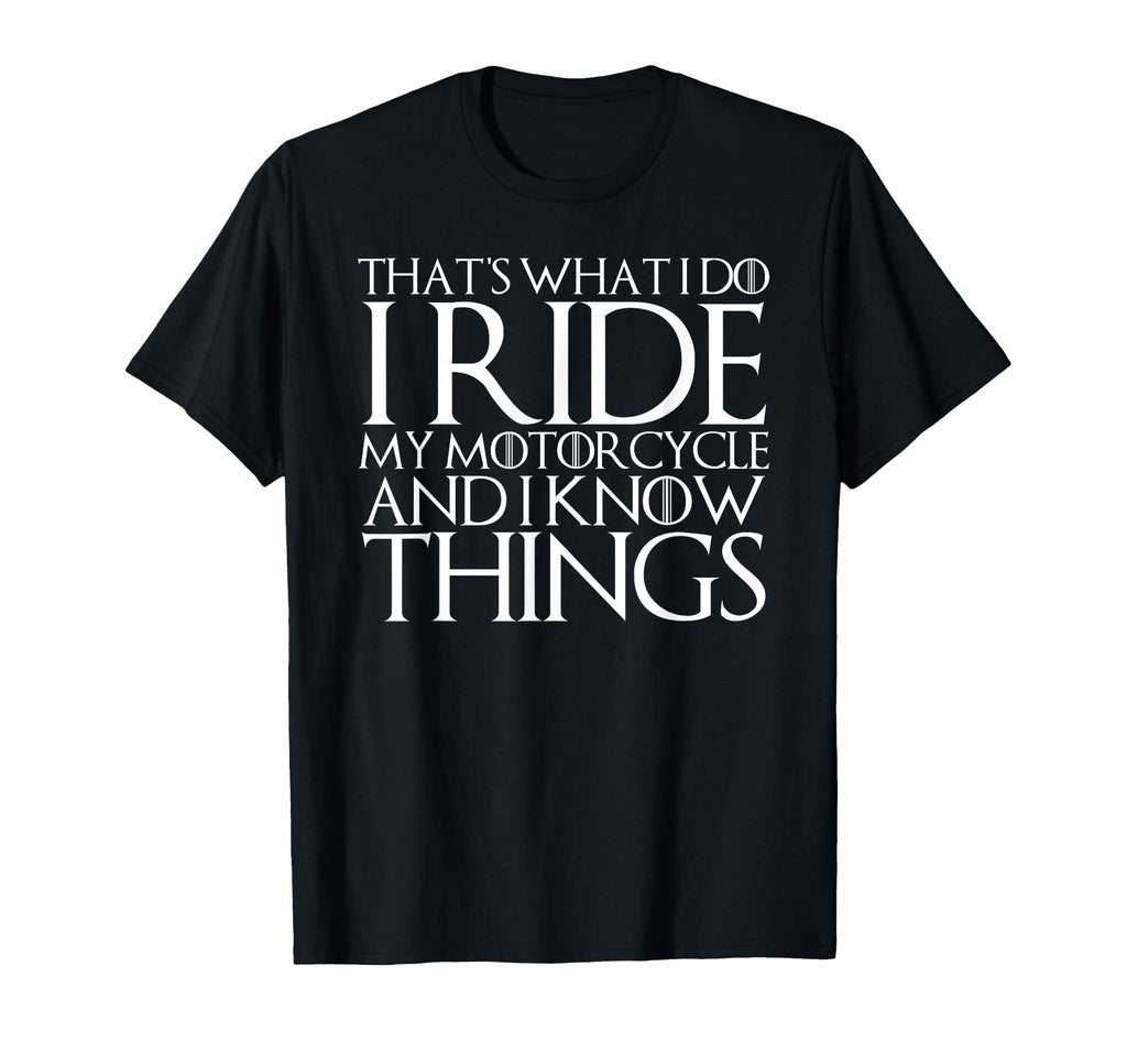 Thats What I Do I Ride Motorcycle And I T-Shirt - Graphic Print Men Women - T-Shirt, Sweatshirt, Hoodie
