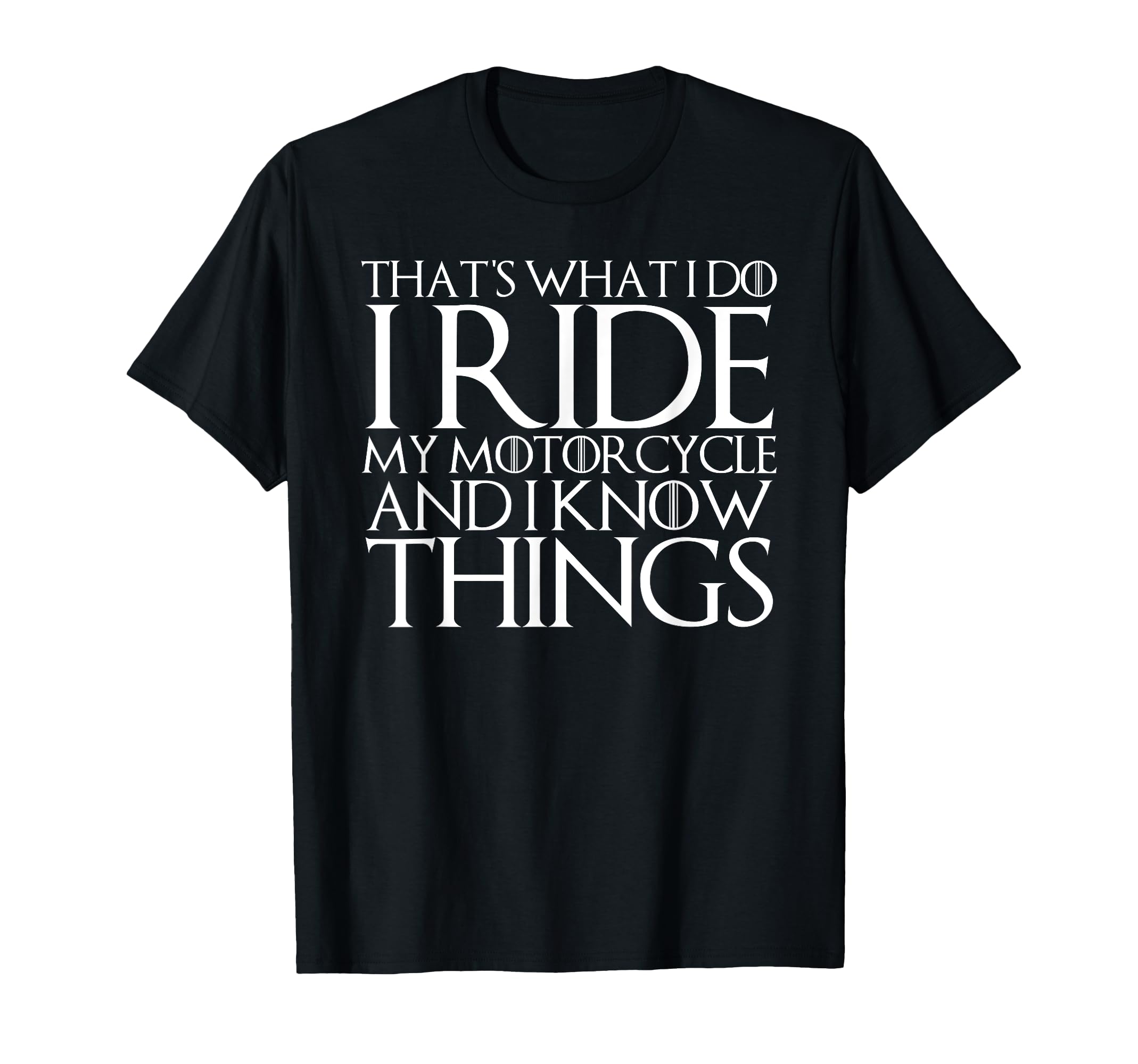 Thats What I Do I Ride Motorcycle And I T-Shirt - Graphic Print Men Women - T-Shirt, Sweatshirt, Hoodie