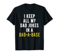I Keep All My Dad Jokes Dad Base T-Shirt - Aesthetic Graphic Unisex - T-Shirt, Sweatshirt, Hoodie