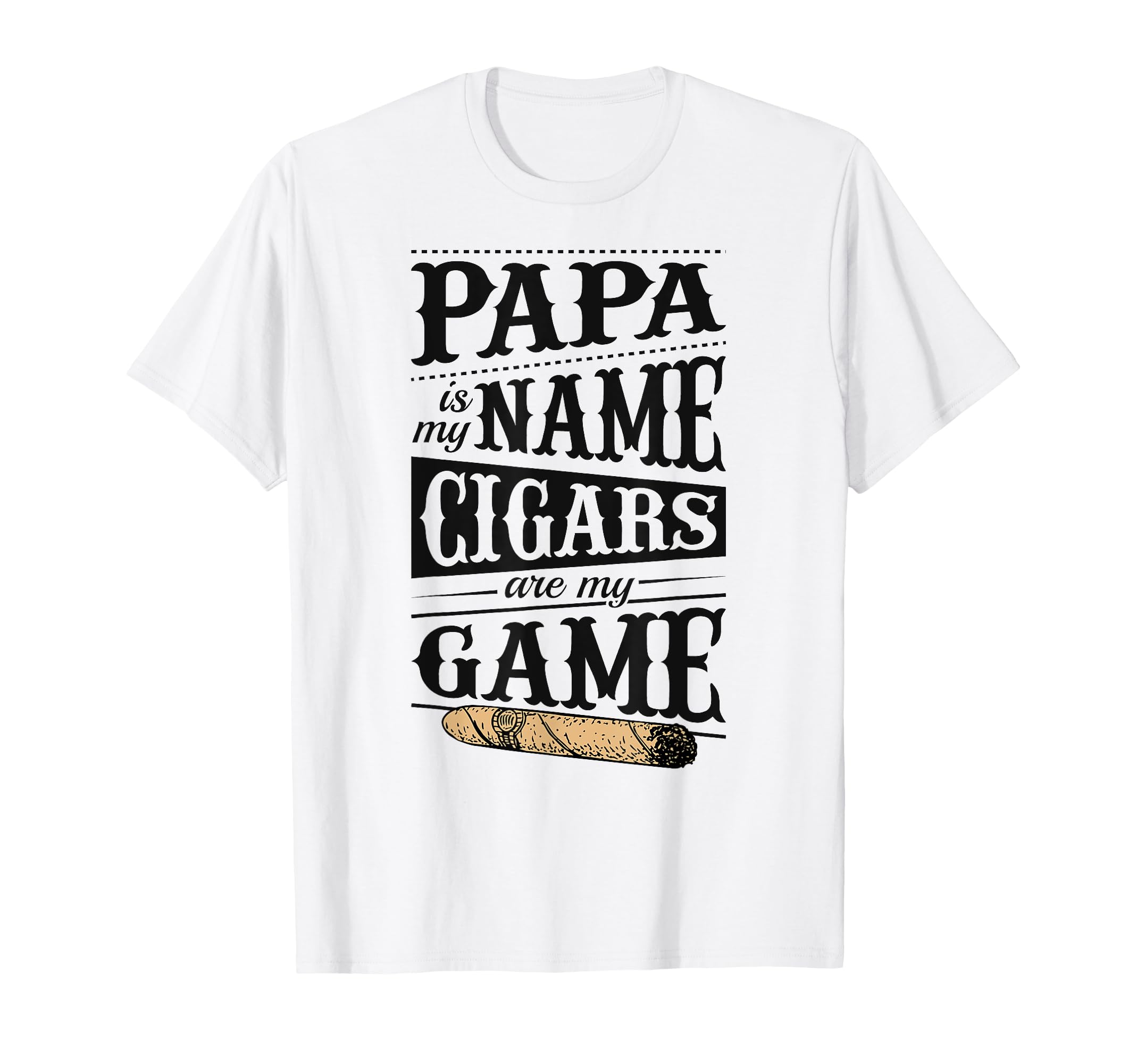 Papa Is My Name Cigars Are My Game T-Shirt - Minimalist Print for Adults - T-Shirt, Sweatshirt, Hoodie