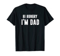 Hi Hungry Im Dad Fathers Day Dad Daddy T-Shirt - Trendy Graphic for Adults - T-Shirt, Sweatshirt, Hoodie