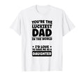 Fathers Day Daughter Youre Luckiest T-Shirt - Minimalist Print Men Women - T-Shirt, Sweatshirt, Hoodie