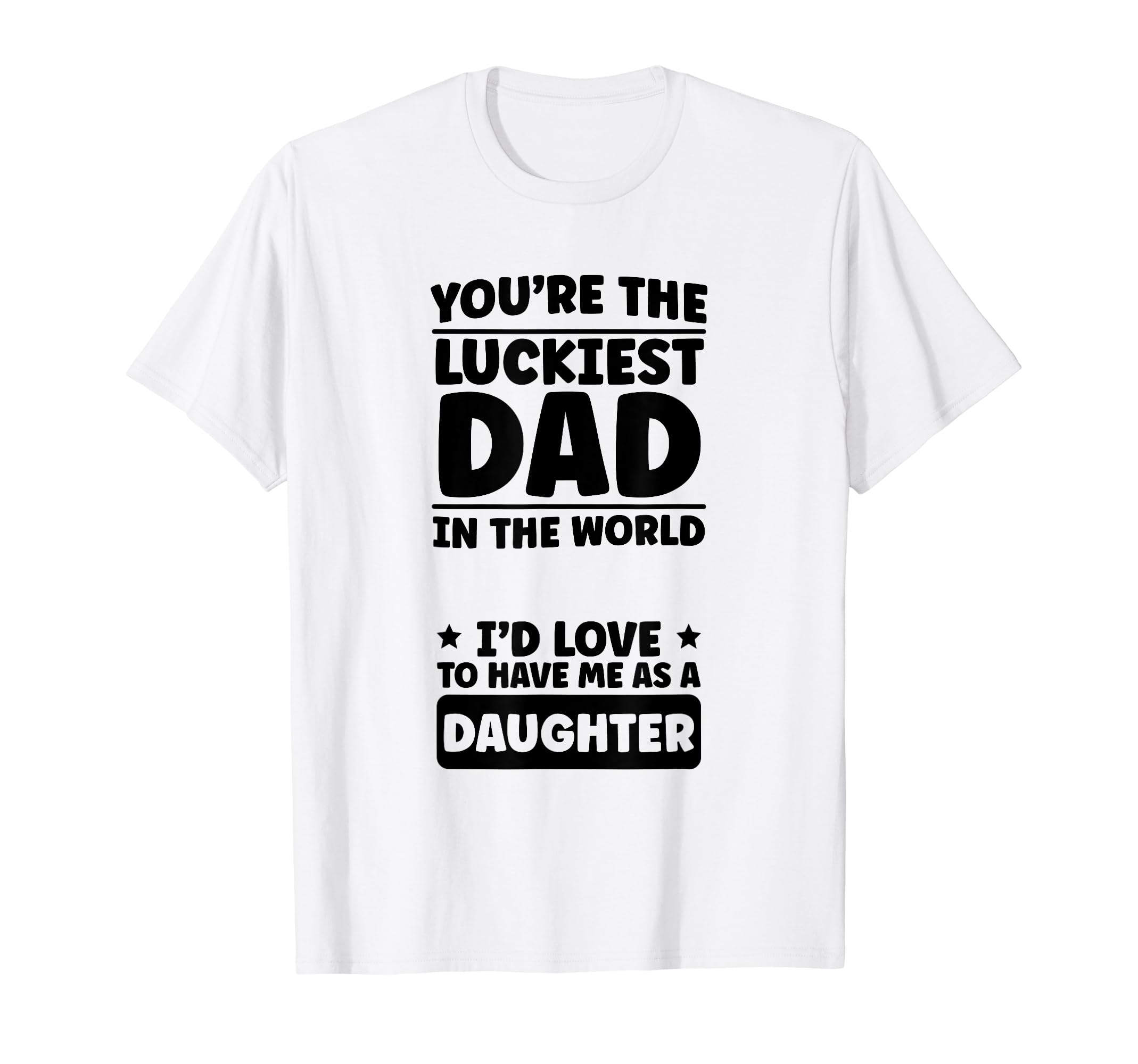 Fathers Day Daughter Youre Luckiest T-Shirt - Minimalist Print Men Women - T-Shirt, Sweatshirt, Hoodie