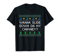 Wanna Slide Down My Chimney Dad Jokes T-Shirt - Streetwear Style Men Women - T-Shirt, Sweatshirt, Hoodie