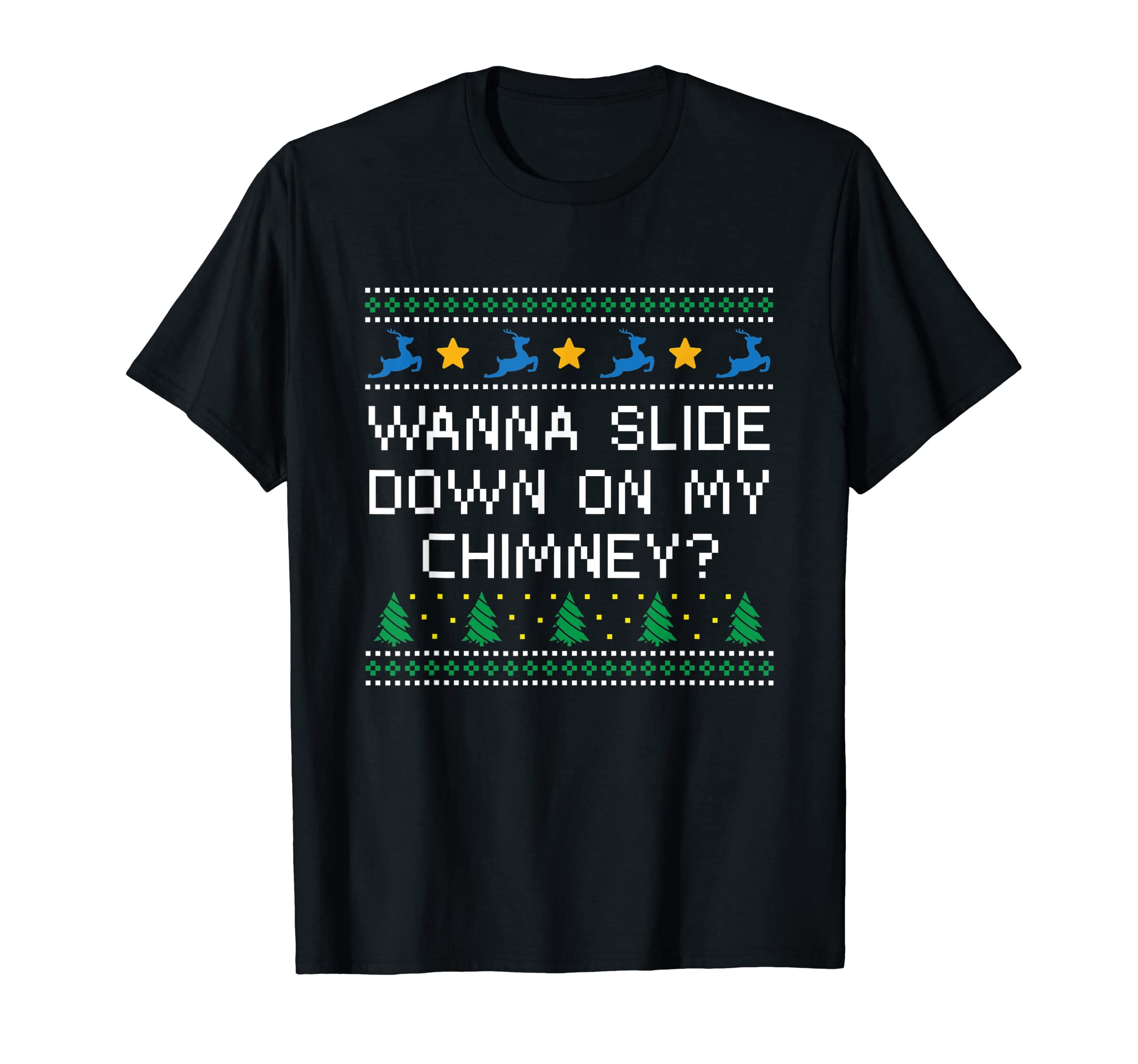 Wanna Slide Down My Chimney Dad Jokes T-Shirt - Streetwear Style Men Women - T-Shirt, Sweatshirt, Hoodie