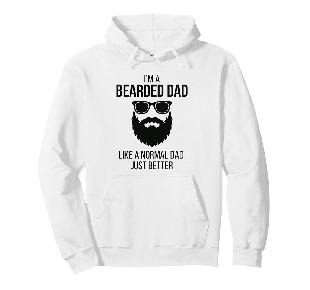 Im Bearded Dad Like Normal Dad Just Better Hoodie - Novelty Apparel Unisex - T-Shirt, Sweatshirt, Hoodie